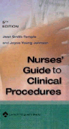 Nurses' Guide to Clinical Procedures - Smith-Temple, Jean, RN, MSN, and Johnson, Joyce Young, RN, MN, PhD, CCRN