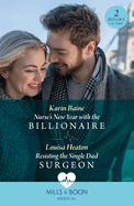 Nurse's New Year With The Billionaire / Resisting The Single Dad Surgeon: Mills & Boon Medical: Nurse's New Year with the Billionaire / Resisting the Single Dad Surgeon