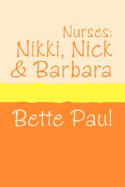 Nurses: Nikki, Barbara and Nick