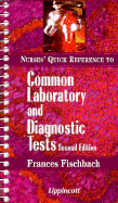 Nurses' Quick Reference to Common Laboratory and Diagnostic Tests - Fischbach, Frances Talaska, RN, Bsn, Msn