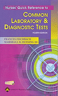 Nurses' Quick Reference to Common Laboratory and Diagnostic Tests - Fischbach, Frances Talaska, RN, Bsn, Msn, and Dunning, Marshall Barnett, III