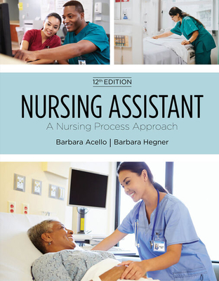 Nursing Assistant: A Nursing Process Approach, Soft Cover Version - Acello, Barbara, and Hegner, Barbara