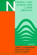 Nursing Care During the Labor Process - Malinowski, Janet S, RN, MSN, and Phillips, Celeste R., RN, EdD, and Pedigo, Carolyn G., RN, MSN