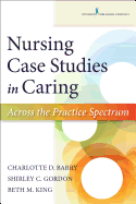 Nursing Case Studies in Caring: Across the Practice Spectrum