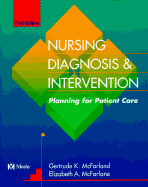 Nursing Diagnosis and Intervention: Planning for Patient Care - McFarland, Gertrude K, RN, Dnsc, Faan, and McFarlane, Elizabeth A, RN, Dnsc, Faan