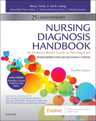 Nursing Diagnosis Handbook, 12th Edition Revised Reprint with 2021-2023 NANDA-I (R) Updates - Ackley, Betty J., and Ladwig, Gail B., and Makic, Mary Beth Flynn
