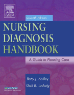 Nursing Diagnosis Handbook: Nursing Diagnosis Handbook - Ackley, Betty J, Msn, Eds, RN, and Ladwig, Gail B, Msn, RN
