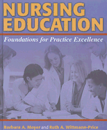 Nursing Education: Foundations for Practice Excellence - Moyer, Barbara Ann, and Wittmann-Price, Ruth, Dr., PhD, CNS, RN, CNE