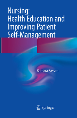 Nursing: Health Education and Improving Patient Self-Management - Sassen, Barbara