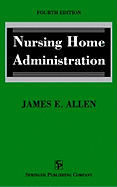 Nursing Home Administration: Fourth Edition
