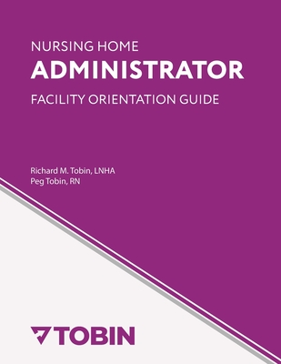 Nursing Home Administrator Facility Orientation Guide - Tobin Rn, Peg