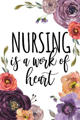 Nursing Is A Work Of Heart: Nurse Graduation Gift, Gifts for Nurses, Nurse Notebook, Nurse Notepad, Nurse Appreciation Gifts, Nursing Student Supplies, Nursing Student Gifts, RN Gifts, LPN Gifts, Nurse Gift, Notebook 6x9 - Gifts, Blue Bird
