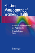 Nursing Management of Women's Health: A Guide for Nurse Specialists and Practitioners