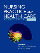 Nursing Practice and Health Care 5e: A Foundation Text