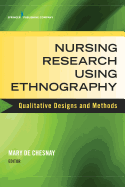 Nursing Research Using Ethnography: Qualitative Designs and Methods in Nursing