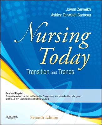 Nursing Today: Transitions and Trends - Zerwekh, Joann, and Garneau, Ashley Zerwekh, PhD, RN