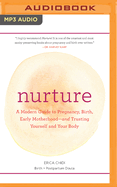 Nurture: A Modern Guide to Pregnancy, Birth, Early Motherhood-And Trusting Yourself and Your Body