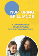 Nurturing Brilliance: A Roadmap for Developing A Well-Rounded Child