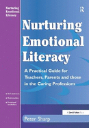 Nurturing Emotional Literacy: A Practical for Teachers, Parents and Those in the Caring Professions