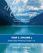 Nurturing Faith Commentary, Year C, Volume 3: Lectionary Resources for Preaching and Teaching-Season after Pentecost: Proper 1-14