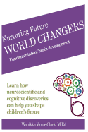 Nurturing Future World Changers: Fundamentals of Brain Development