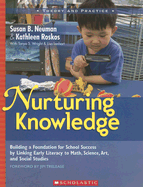 Nurturing Knowledge: Building a Foundation for School Success by Linking Early Literacy to Math, Science, Art, and Social Studies - Neuman, Susan, and Roskos, Kathleen, and Wright, Tanya