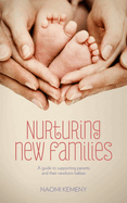 Nurturing New Families: A Guide to Supporting Parents and Their Newborn Babies