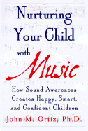 Nurturing Your Child with Music: How Sound Awareness Creates Happy, Smart, and Confident Children