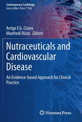 Nutraceuticals and Cardiovascular Disease: An Evidence-based Approach for Clinical Practice - Cicero, Arrigo F.G. (Editor), and Rizzo, Manfredi (Editor)