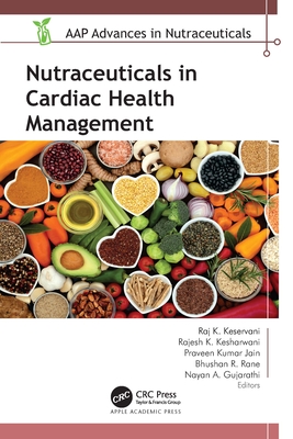 Nutraceuticals in Cardiac Health Management - Keservani, Raj K, and Kesharwani, Rajesh Kumar, and Jain, Praveen Kumar