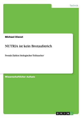 NUTRIA ist kein Brotaufstrich: Froude-Zahlen biologischer Teiltaucher - Dienst, Michael