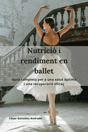 Nutrici i rendiment en ballet: Guia completa per a una salut ptima i una recuperaci efica