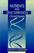 Nutrients and Gene Expression: Clinical Aspects - Berdanier, Carolyn D. (Editor)