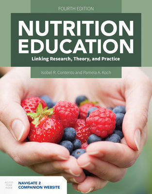 Nutrition Education: Linking Research, Theory, And Practice - Contento, Isobel R., and Koch, Pamela A