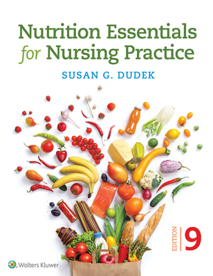 Nutrition Essentials for Nursing Practice - Dudek, Susan