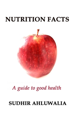 Nutrition Facts: A guide to good health - Ahluwalia, Sudhir