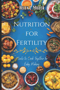 Nutrition for Fertility: Meals to Cook Together for Baby Making