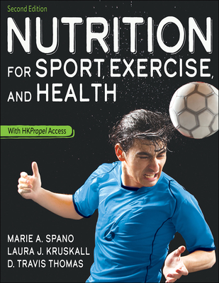 Nutrition for Sport, Exercise, and Health - Spano, Marie, and Kruskall, Laura, and Thomas, D Travis