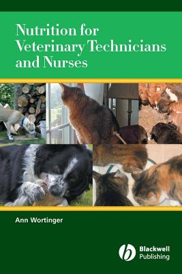 Nutrition for Veterinary Technicians and Nurses - Wortinger, Ann