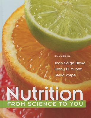 Nutrition: From Science to You - Blake, Joan Salge, and Munoz, Kathy D., and Volpe, Stella