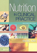 Nutrition in Clinical Practice: A Comprehensive, Evidence-Based Manual for the Practitioner - Katz, David L, Dr., MD, MPH, and Friedman, Rachel S C, MD, Mhs
