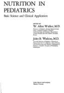 Nutrition in Pediatrics: Basic Science and Clinical Application - Walker, W Allan