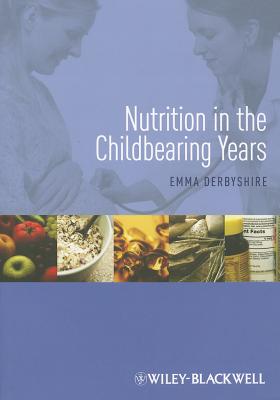 Nutrition in the Childbearing Years - Derbyshire, Emma