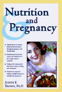 Nutrition & Pregnancy: A Complete Guide from Preconception to Postdelivery - Brown, Judith E, P