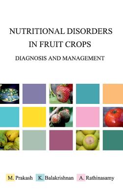 Nutritional Disorders in Fruit Crops: Diagnosis and Management - Prakash, M