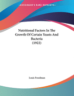 Nutritional Factors in the Growth of Certain Yeasts and Bacteria (1922)