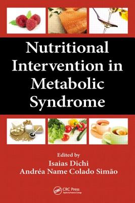 Nutritional Intervention in Metabolic Syndrome - Dichi, Isaias (Editor), and Simao, Andrea Name Colado (Editor)