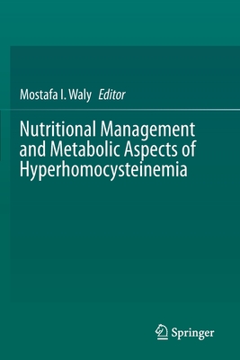 Nutritional Management and Metabolic Aspects of Hyperhomocysteinemia - Waly, Mostafa I. (Editor)