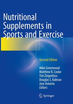 Nutritional Supplements in Sports and Exercise - Greenwood, Mike (Editor), and Cooke, Matthew B (Editor), and Ziegenfuss, Tim (Editor)