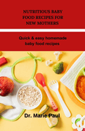 Nutritious baby food recipes for new mothers: Quick & easy homemade baby food recipes